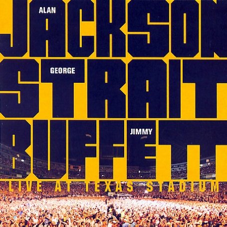 Alan Jackson / George Strait / Jimmy Buffett