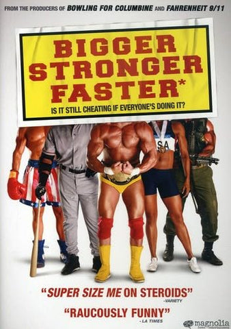 Bigger, Stronger, Faster*