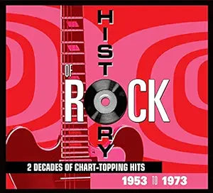 History Of Rock (2 Decades Of Chart-Topping Hits 1953 to 1973)