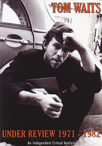 Tom Waits: Under Review 1971-1982