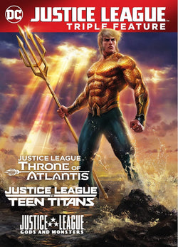 Justice League vs. Teen Titans / Gods & Monsters / Throne of Atlantis