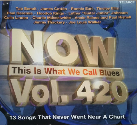 Now This Is What We Call Blues (Vol. 420 - 13 Songs That Never Went Near A Chart)