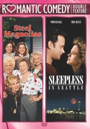 Steel Magnolias / Sleepless in Seattle