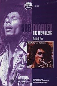 Bob Marley and the Wailers: Catch a Fire