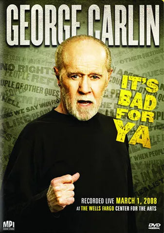 George Carlin: It's Bad For Ya