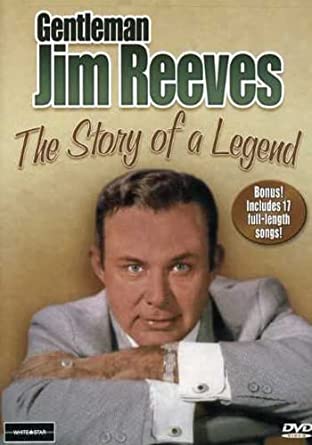 Gentleman Jim Reeves: The Story of a Legend