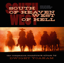 Dwight Yoakam – South Of Heaven, West Of Hell: Songs And Score From And Inspired By The Motion Picture