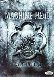 Machine Head - Elegies